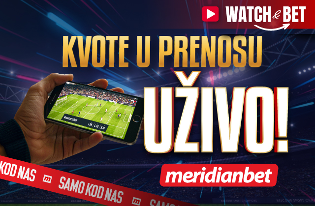 REVOLUCIJA JE POČELA: Kvote unutar prenosa - samo u Meridianu! 1 WATCH AND BET 2 final 640x419 1